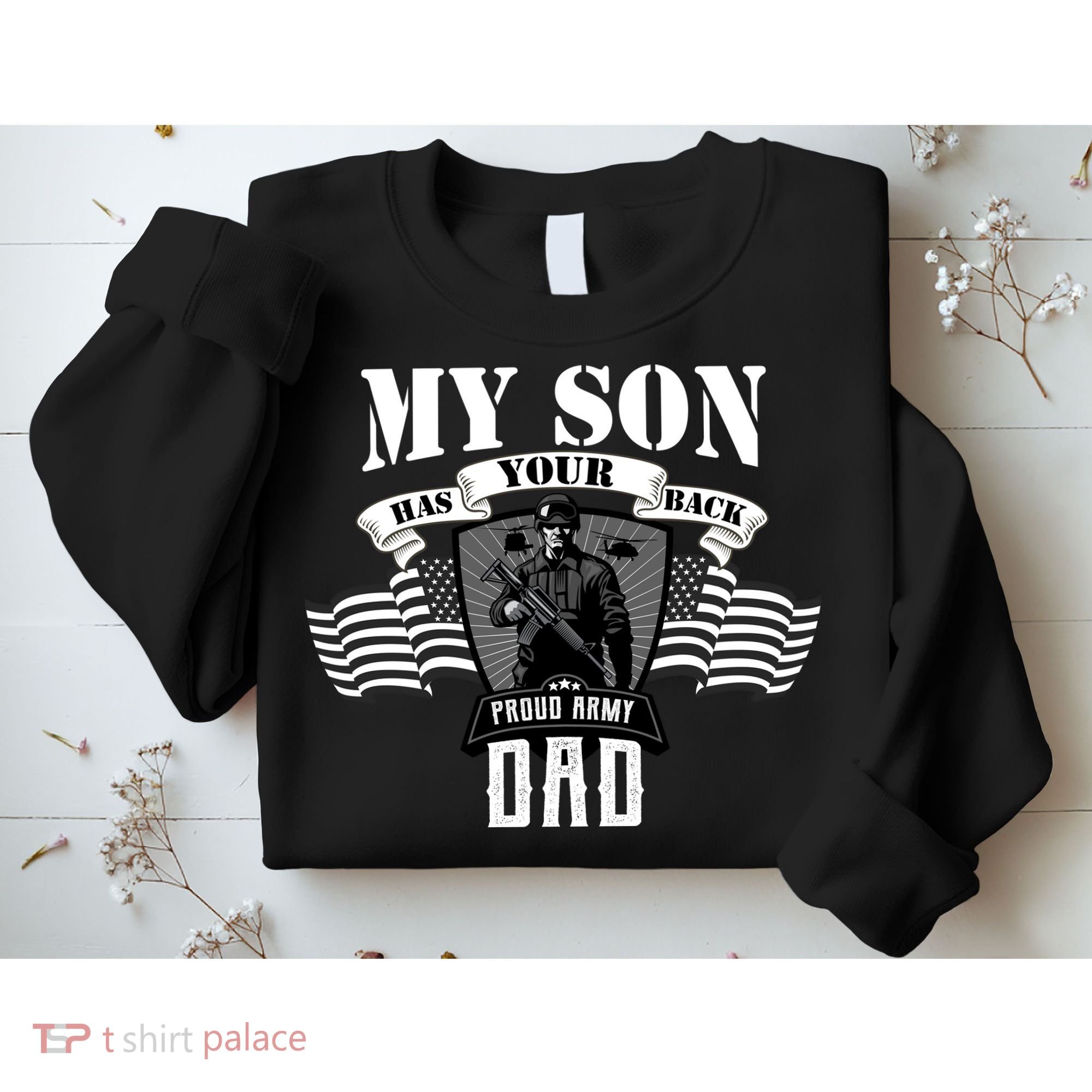 My Son Has Your Back Proud Army Dad USA Sweatshirt