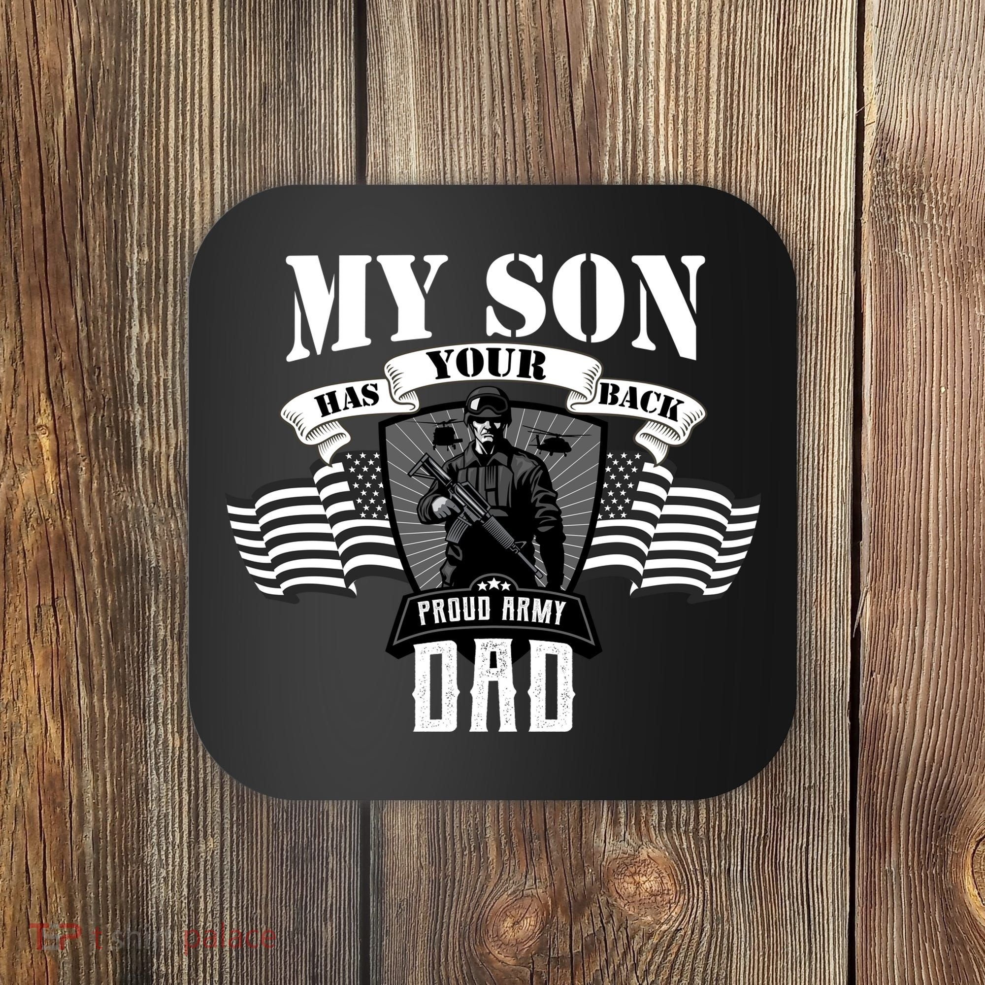 My Son Has Your Back Proud Army Dad USA Coaster