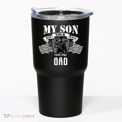My Son Has Your Back Proud Army Dad USA Tumbler