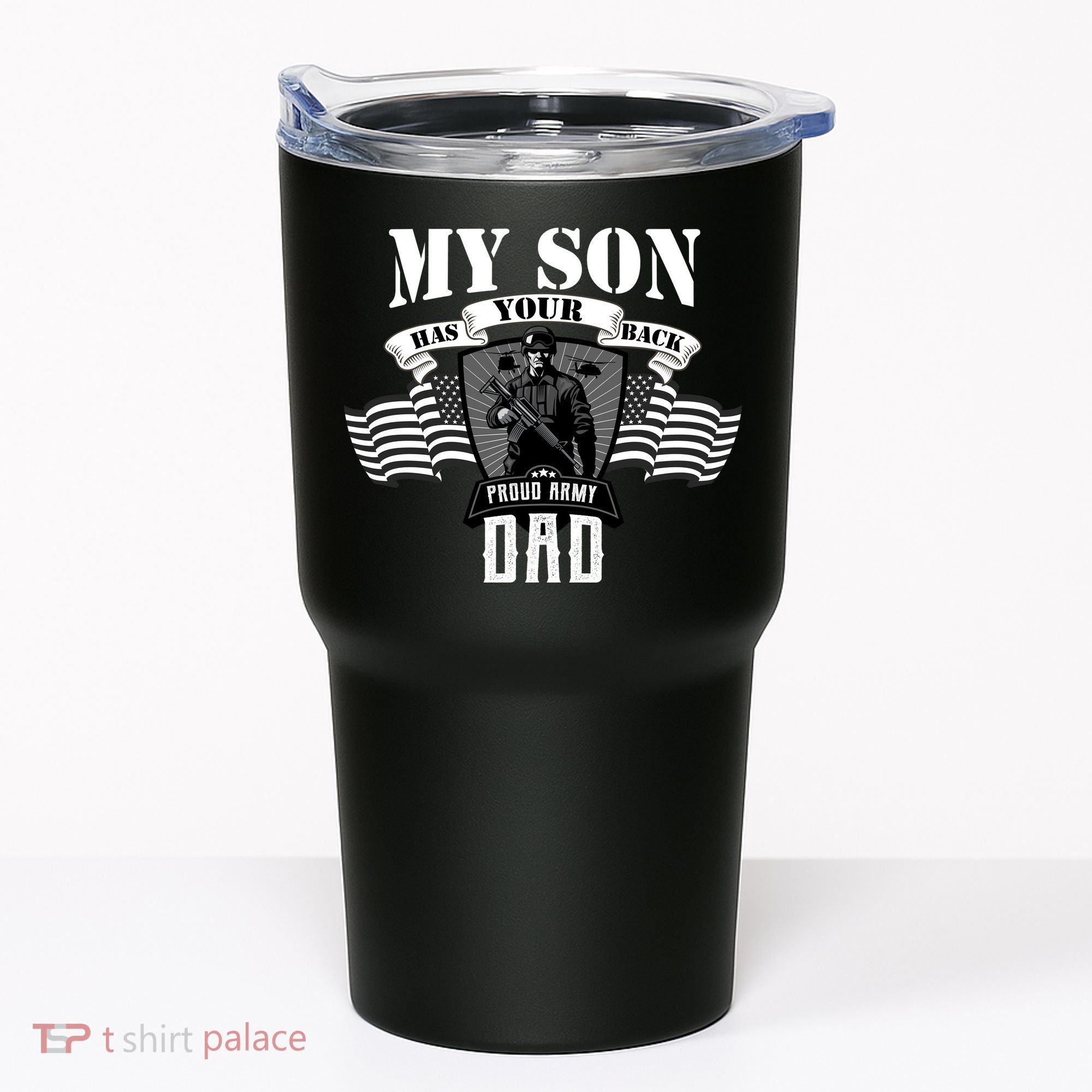 My Son Has Your Back Proud Army Dad USA Tumbler