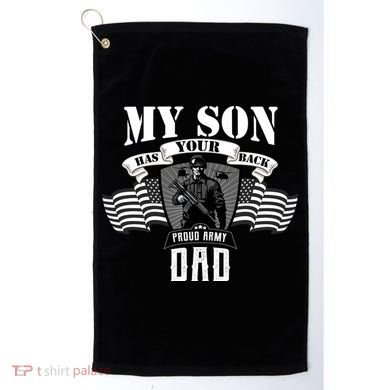 My Son Has Your Back Proud Army Dad USA Golf Towel