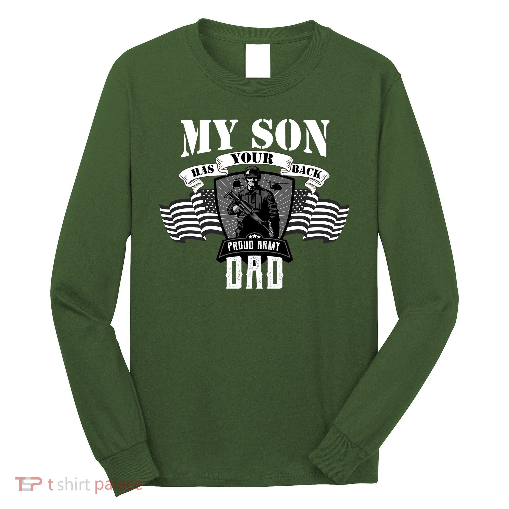 My Son Has Your Back Proud Army Dad USA Long Sleeve Shirt
