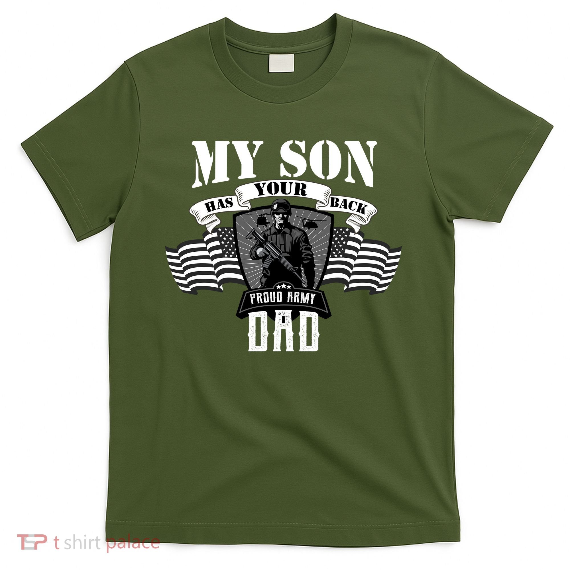 My Son Has Your Back Proud Army Dad USA T-Shirt