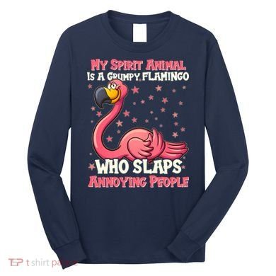 My Spirit Animal Is A Grumpy Flamingo Long Sleeve Shirt