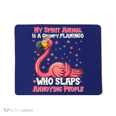 My Spirit Animal Is A Grumpy Flamingo Mousepad