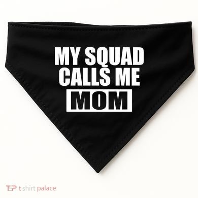 MY Squad Calls Me Mom USA-Made Doggie Bandana