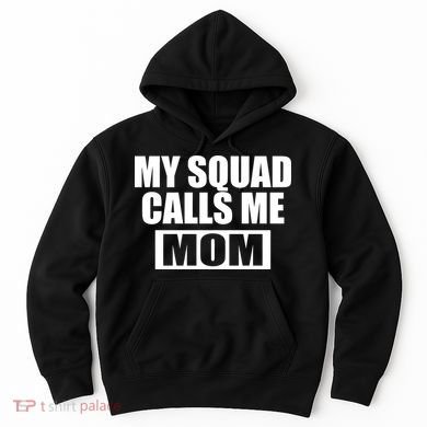 MY Squad Calls Me Mom Hoodie