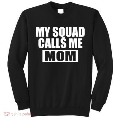 MY Squad Calls Me Mom Sweatshirt