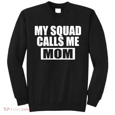 MY Squad Calls Me Mom Sweatshirt