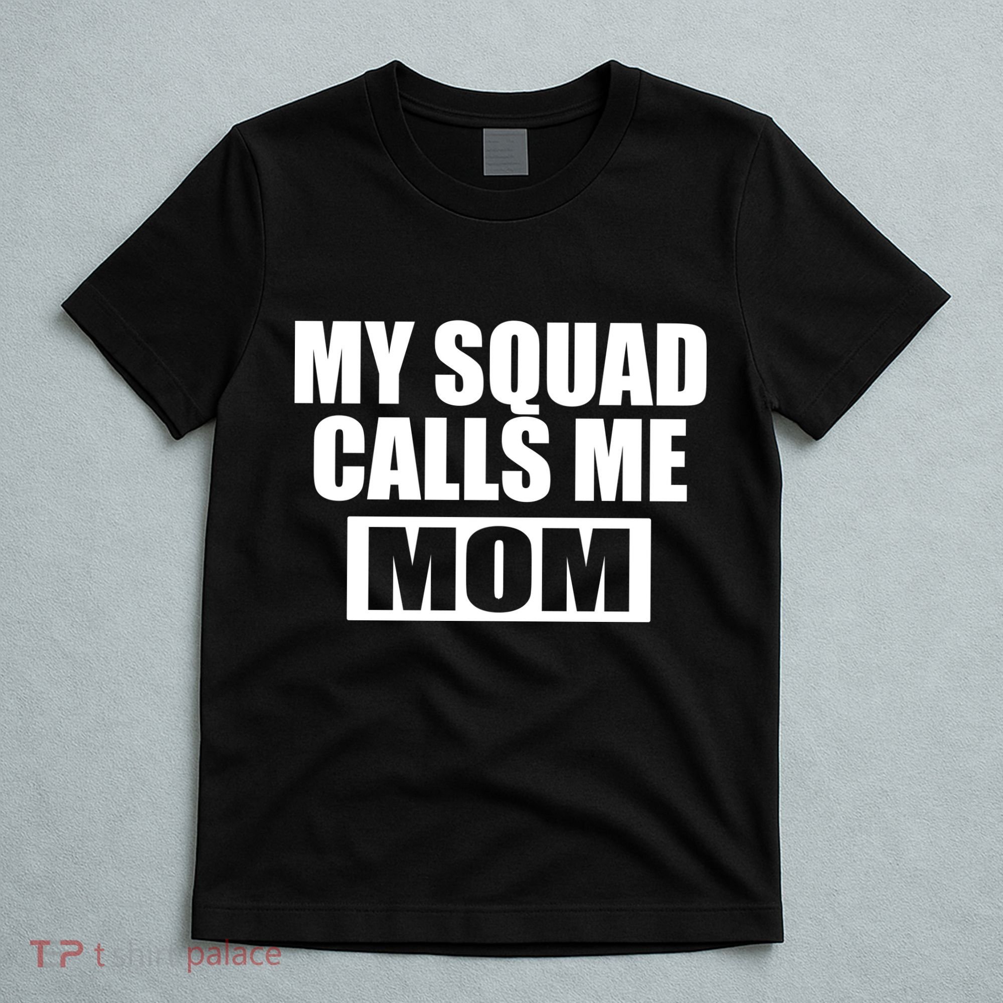 MY Squad Calls Me Mom T-Shirt