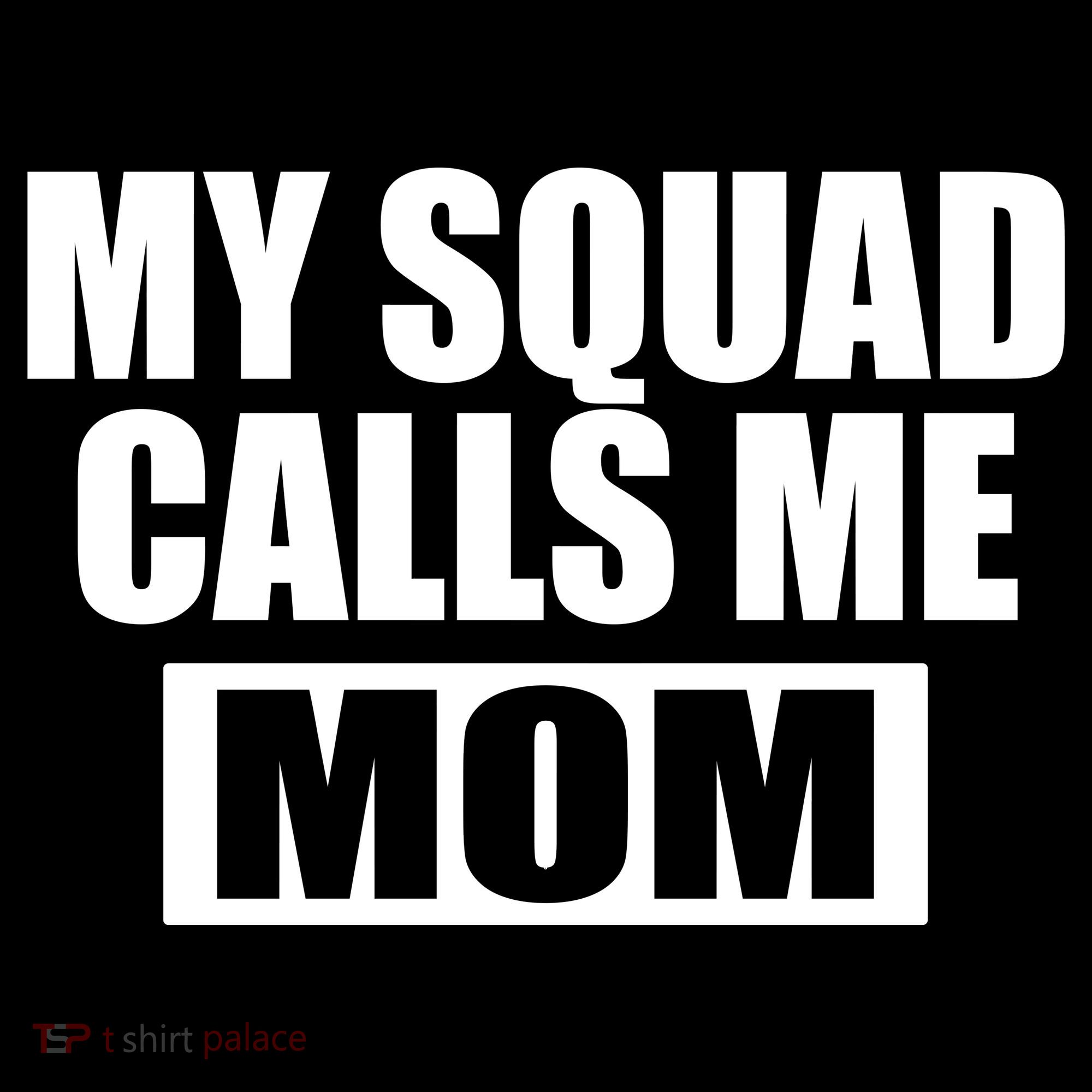 MY Squad Calls Me Mom T-Shirt