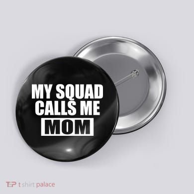 MY Squad Calls Me Mom Button