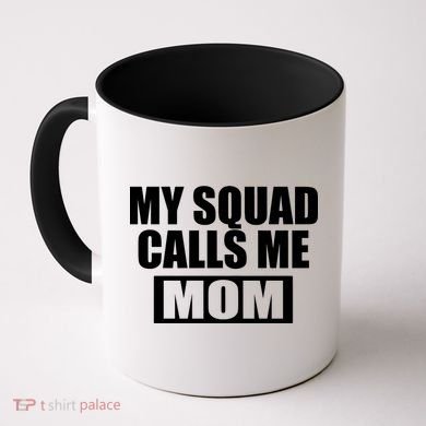 MY Squad Calls Me Mom Coffee Mug