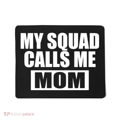 MY Squad Calls Me Mom Mousepad