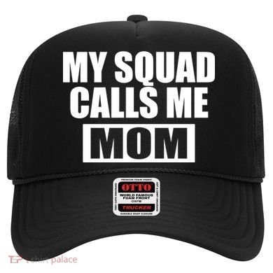 MY Squad Calls Me Mom Hat