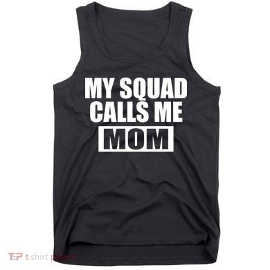 MY Squad Calls Me Mom Tank Top
