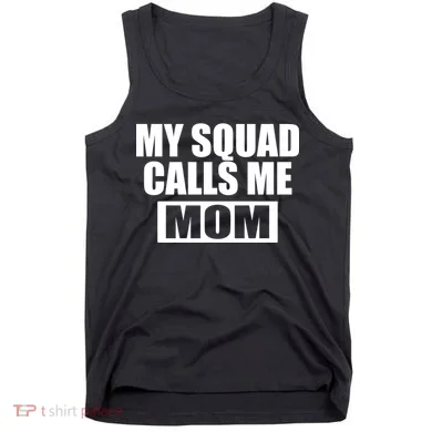 MY Squad Calls Me Mom Tank Top