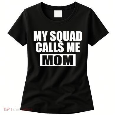 MY Squad Calls Me Mom Women's T-Shirt