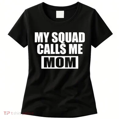 MY Squad Calls Me Mom Women's T-Shirt