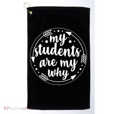 My Students Are My Why Golf Towel