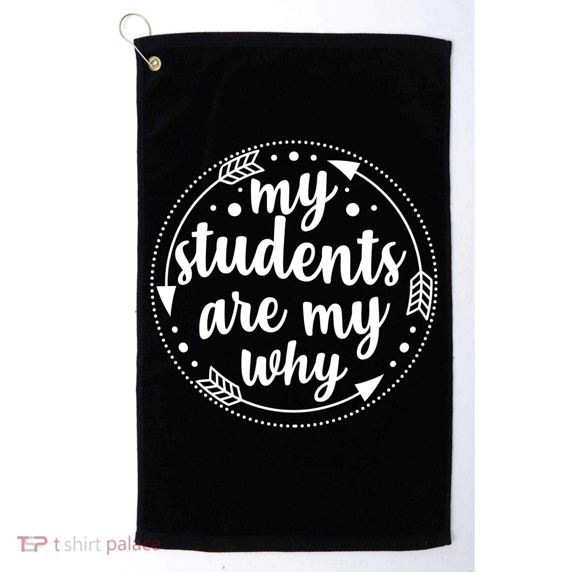 My Students Are My Why Golf Towel