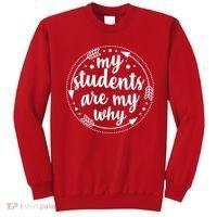 My Students Are My Why Sweatshirt thumb 0