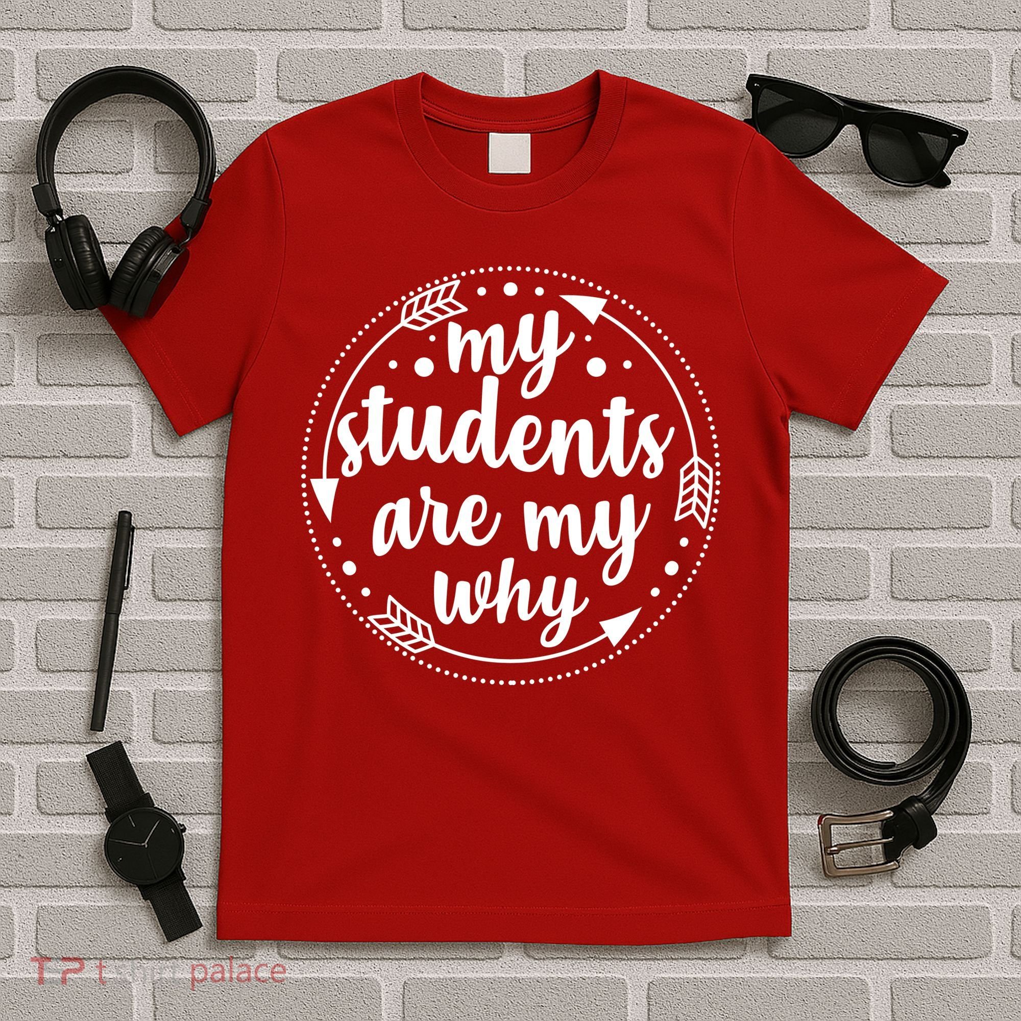 My Students Are My Why T-Shirt
