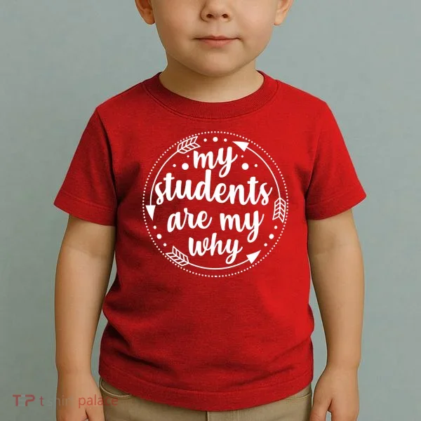 My Students Are My Why Toddler T-Shirt