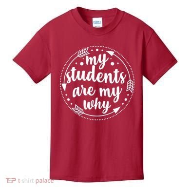 My Students Are My Why Kids T-Shirt