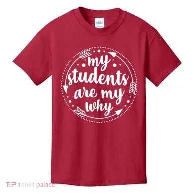 My Students Are My Why Kids T-Shirt