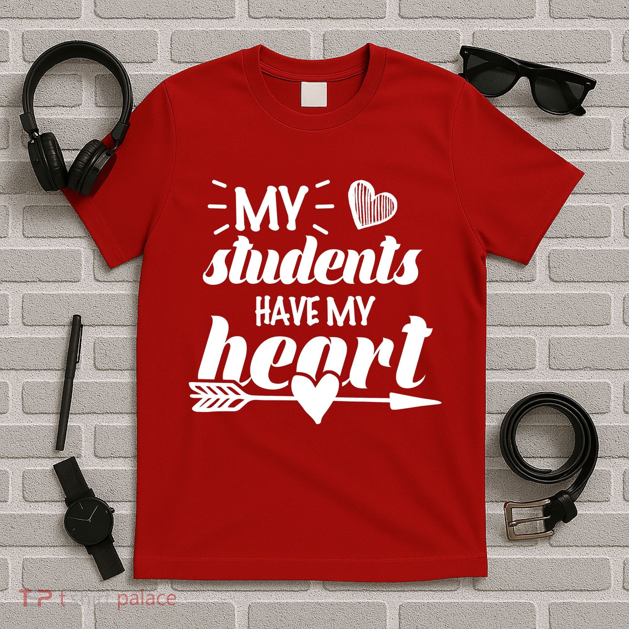 My Students Have My Heart Cute Teacher T-Shirt