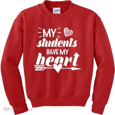 My Students Have My Heart Cute Teacher Kids Sweatshirt