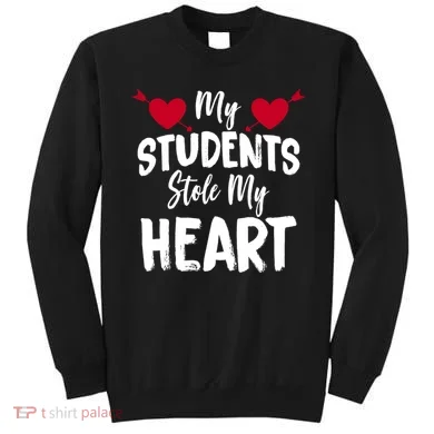 My Students Stole My Heart Sweatshirt