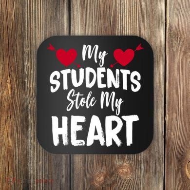 My Students Stole My Heart Coaster