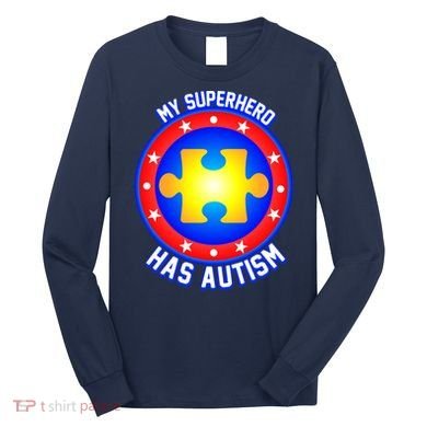My Superhero Has Autism Long Sleeve Shirt