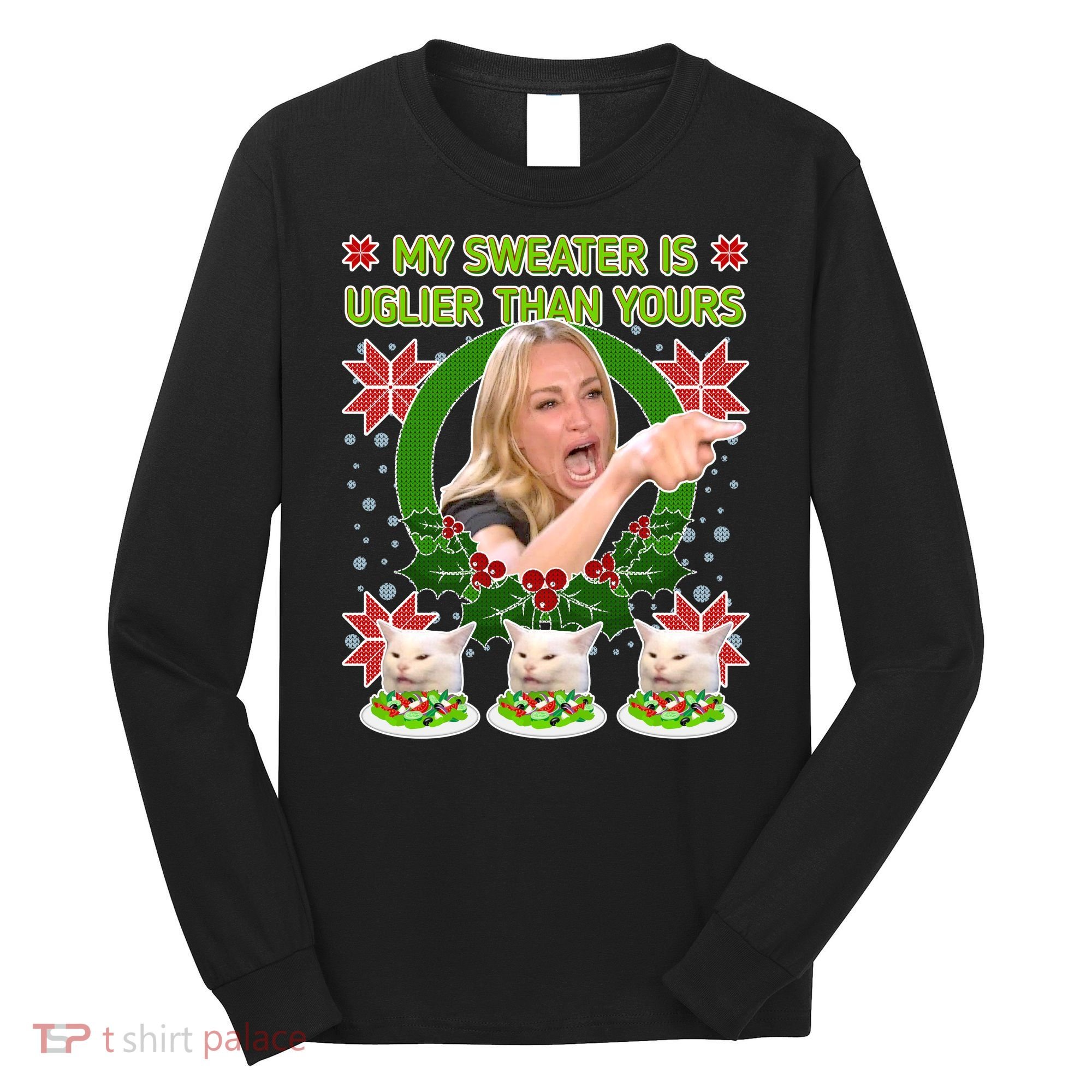 My Sweater Is Uglier Than Yours Yelling Cat Meme  Long Sleeve Shirt