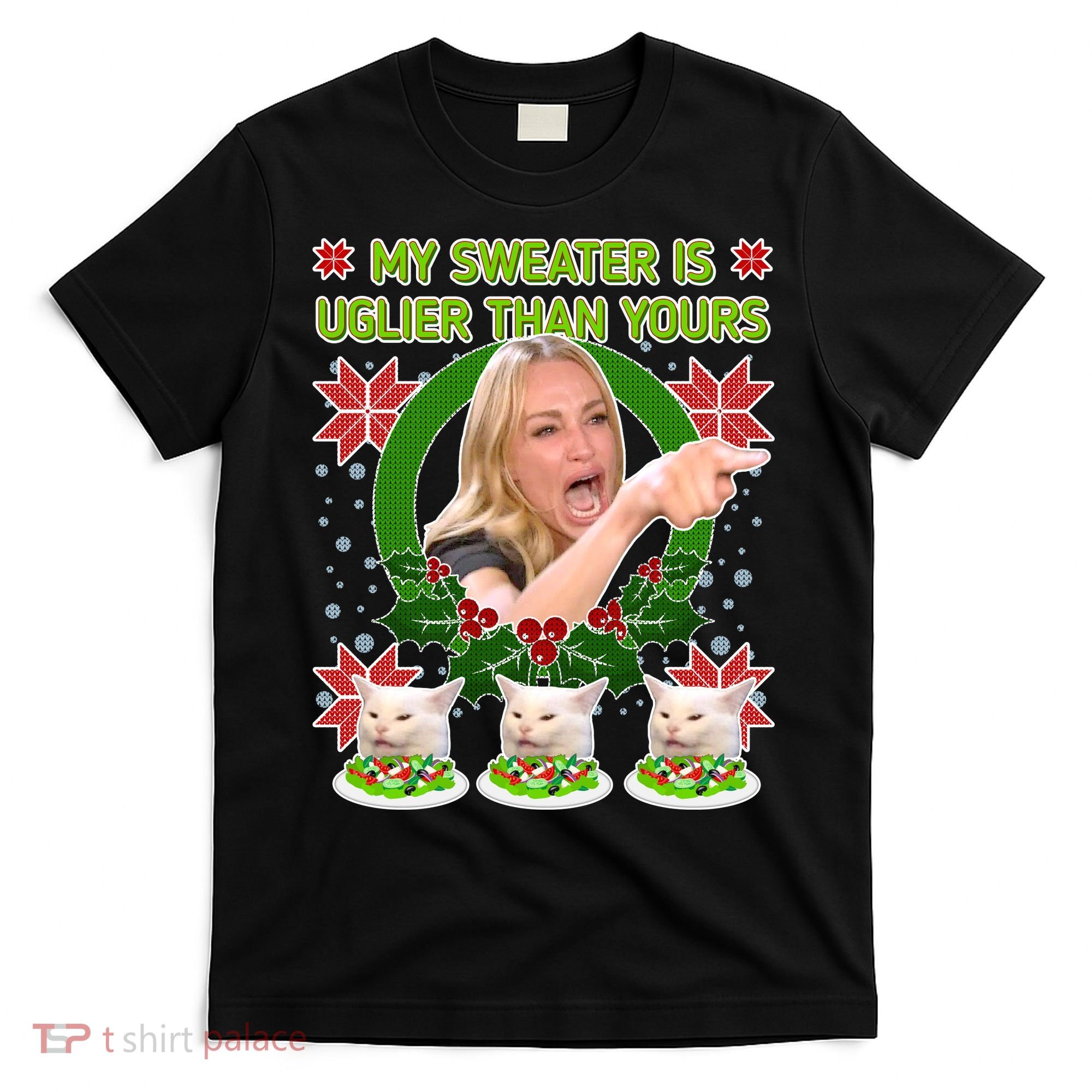 My Sweater Is Uglier Than Yours Yelling Cat Meme  T-Shirt