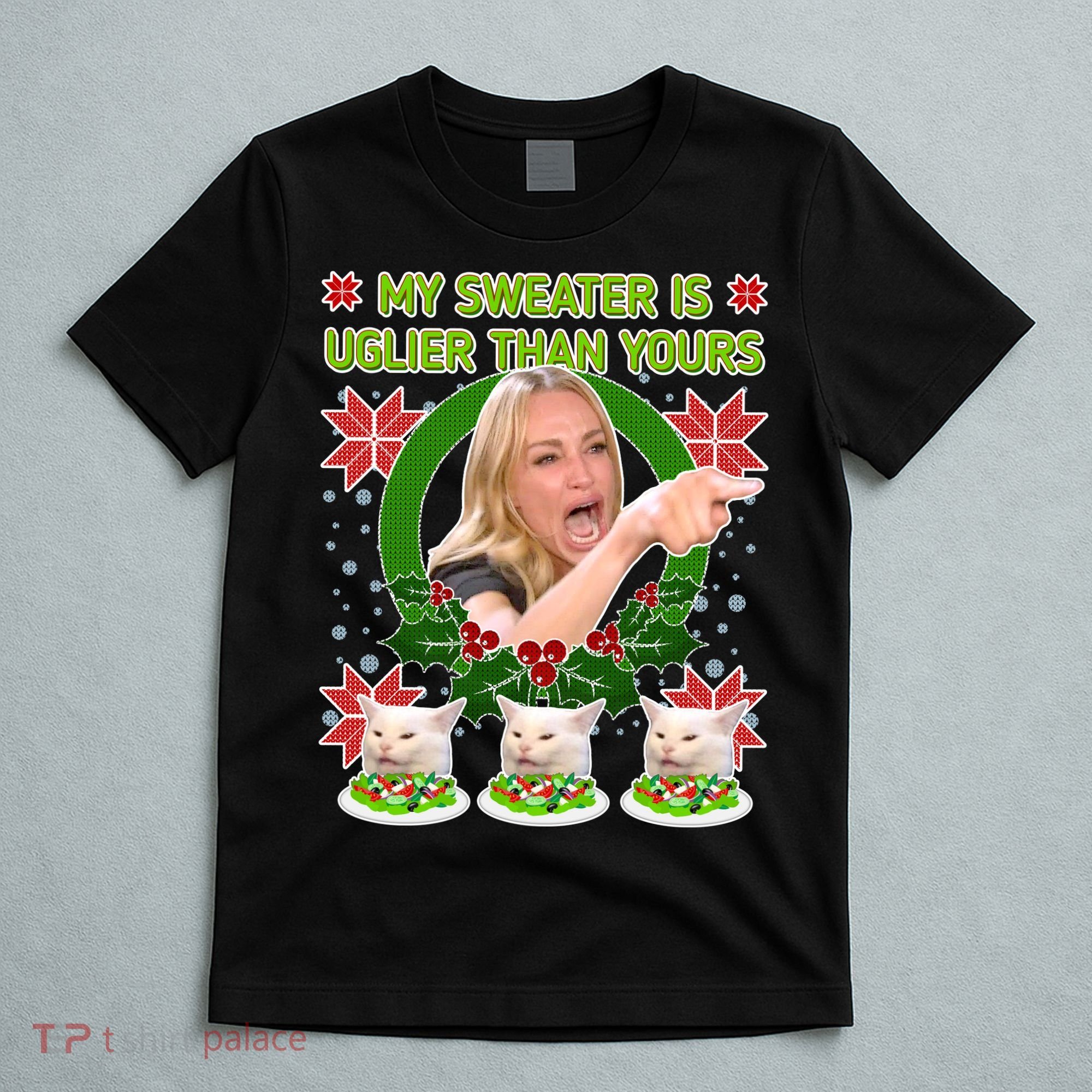 My Sweater Is Uglier Than Yours Yelling Cat Meme  T-Shirt