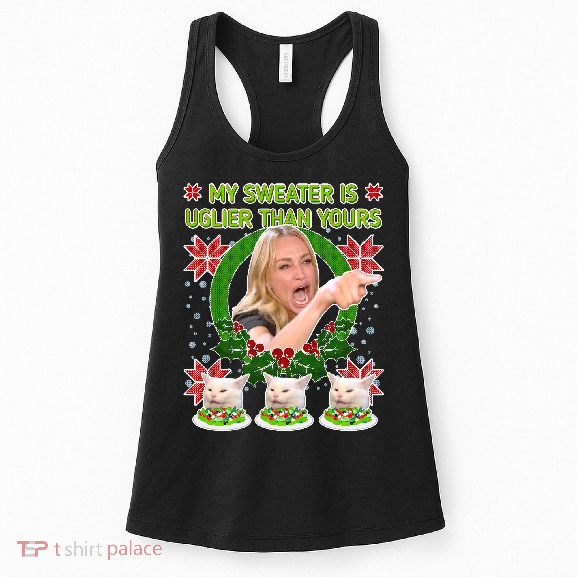 My Sweater Is Uglier Than Yours Yelling Cat Meme  Women's Tank Top