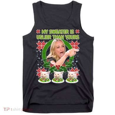 My Sweater Is Uglier Than Yours Yelling Cat Meme  Tank Top
