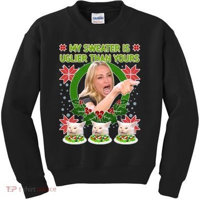 My Sweater Is Uglier Than Yours Yelling Cat Meme  Kids Sweatshirt
