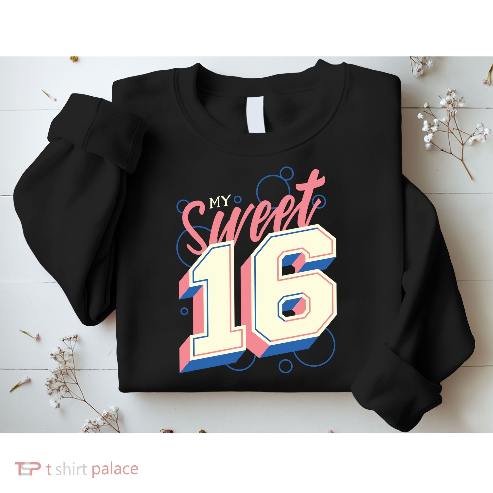 My Sweet Sixteen Sweatshirt