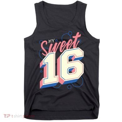 My Sweet Sixteen Tank Top