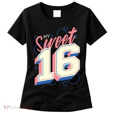 My Sweet Sixteen Women's T-Shirt