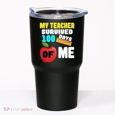 My Teacher Survived 100 Days Of Me Tumbler