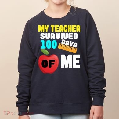My Teacher Survived 100 Days Of Me Women's Sweatshirt