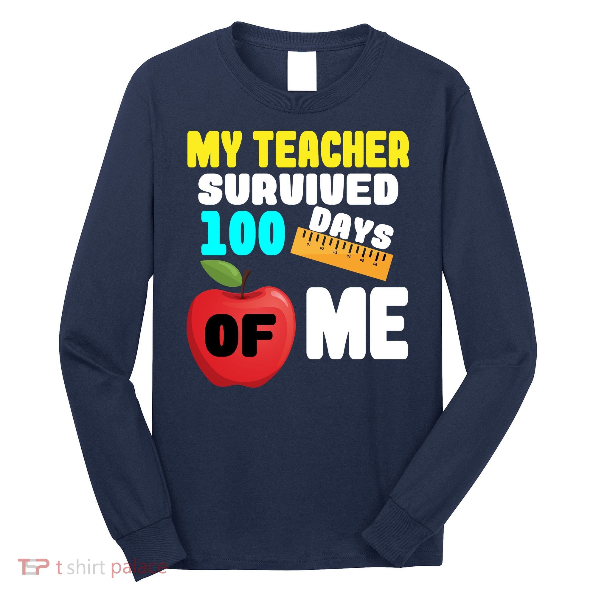 My Teacher Survived 100 Days Of Me Long Sleeve Shirt