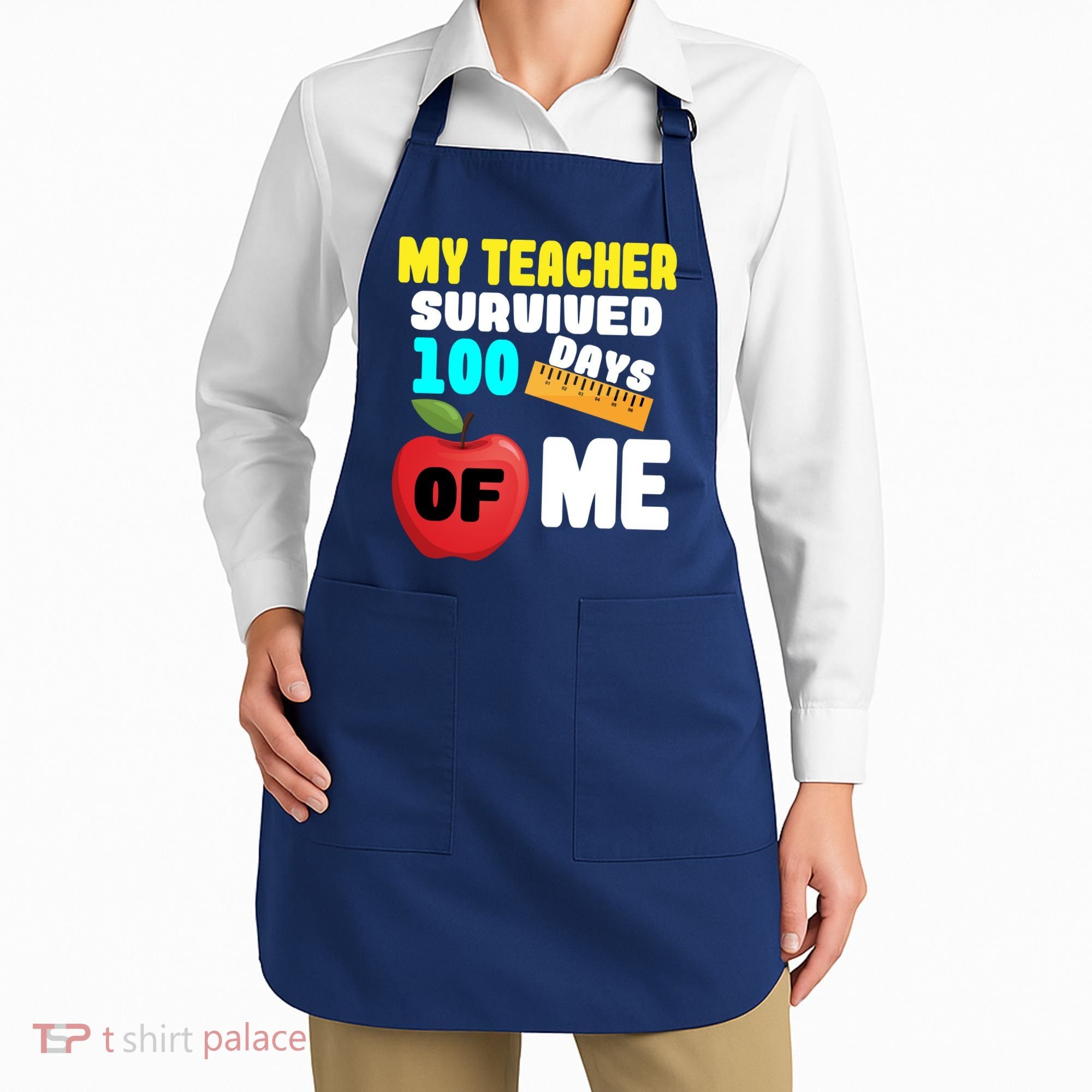 My Teacher Survived 100 Days Of Me Apron