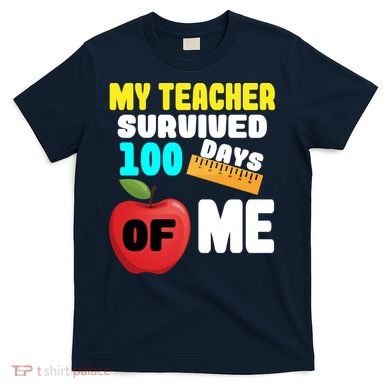 My Teacher Survived 100 Days Of Me T-Shirt