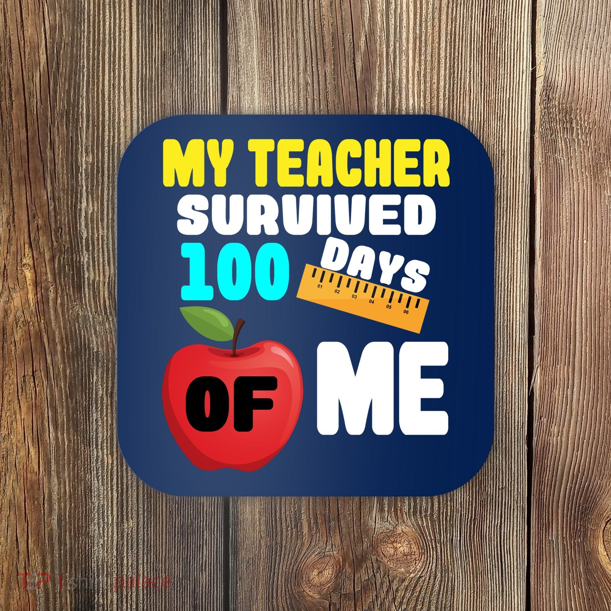 My Teacher Survived 100 Days Of Me Coaster